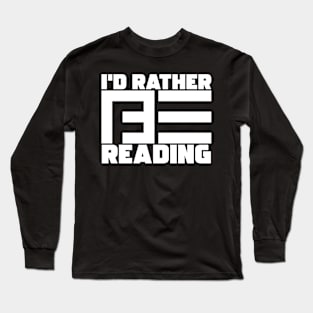 I'd Rather Be Reading Long Sleeve T-Shirt